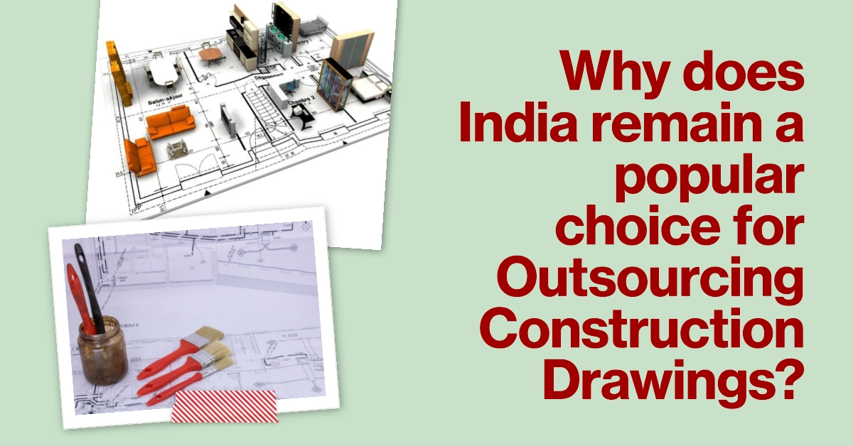 Why does India remain a popular choice for Outsourcing Construction Drawings?
