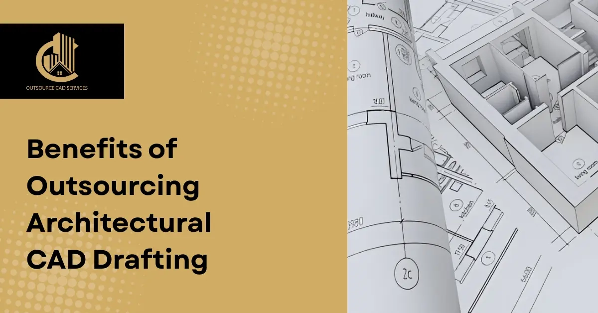 The Benefits of Outsourcing Architectural CAD Drafting